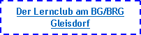 Textfeld: Der Lernclub am BG/BRG Gleisdorf